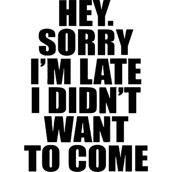 Hey. Sorry I'm late I didn't want to come, Sarcastic - SC5 Thumbnail