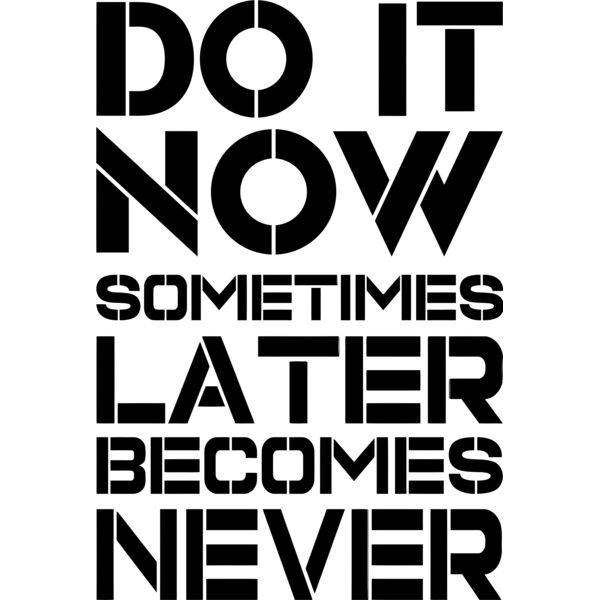 DO IT NOW SOMETIMES LATER BECOMES NEVER, Motivation - MSS22 Thumbnail