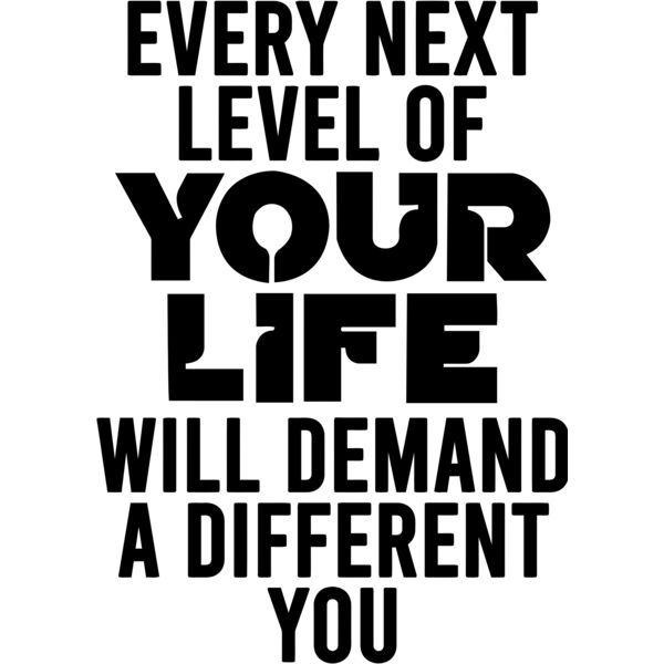 EVERY NEXT LEVEL OF YOU LIFE WILL DEMAND A DIFFERENT YOU, Motivation - MSS24 Thumbnail