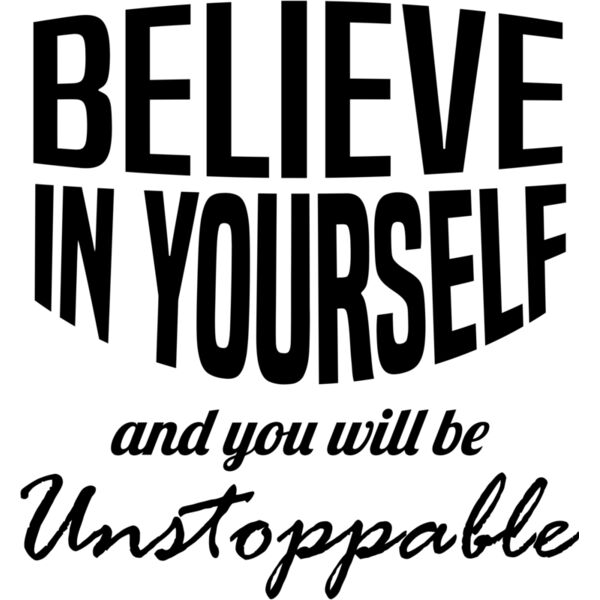 BELIEVE IN YOURSELF AND YOU WILL BE UNSTOPPABLE, Positive - PQ2 Thumbnail