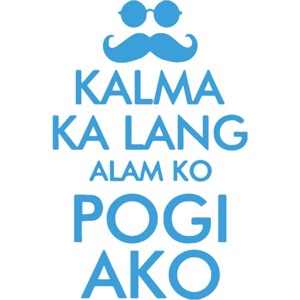 Kalma ka lang alam ko POGI ako, Pinoy Statement - PSD-11 Thumbnail