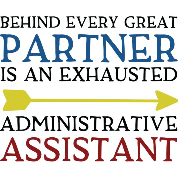 Behind every great Partner is an Exhausted Administrative Assistant - ADM-08 Thumbnail