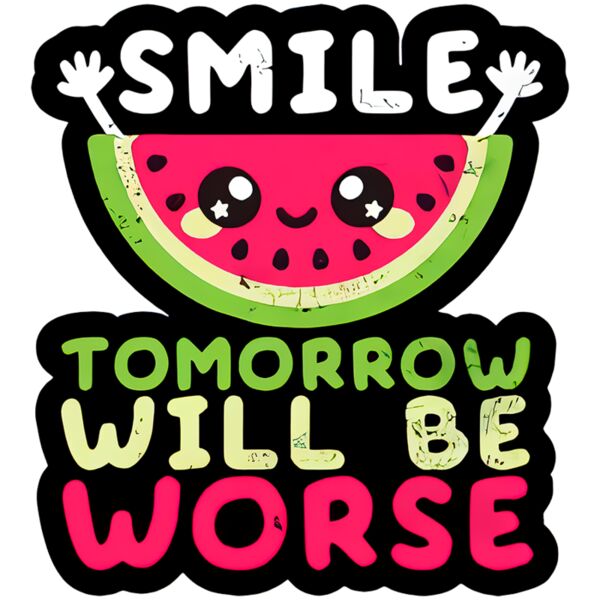smile tomorrow will be worse - CUT-005  Thumbnail