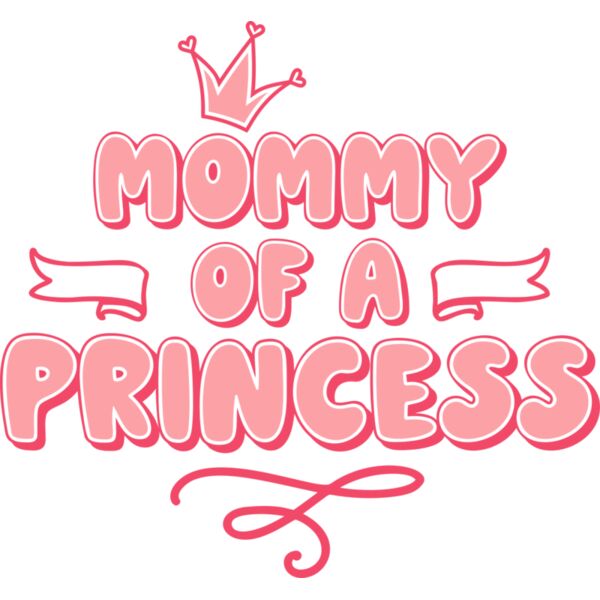 Mommy of a PRINCESS, MOM & KID, Mother's Day, MOM - MBD-1A Thumbnail
