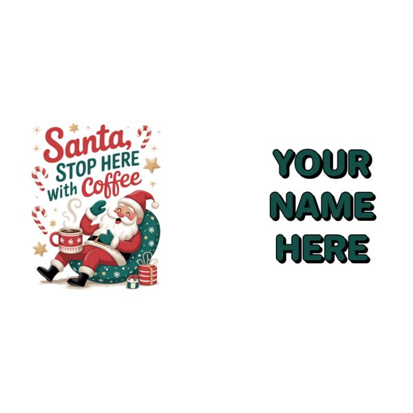 Santa Stop Here with Coffee, Christmas Design with Personalized Name - SNTA-2 Thumbnail