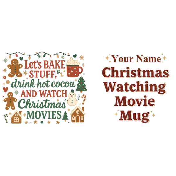 Let's BAKE STUFF, drink hot coca AND WATCH Christmas MOVIES, Christmas Mug Wrap Design with Personalized Name - CTM-06 Thumbnail